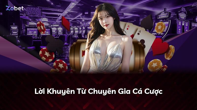 Lời Khuyên Từ Chuyên Gia Cá Cược