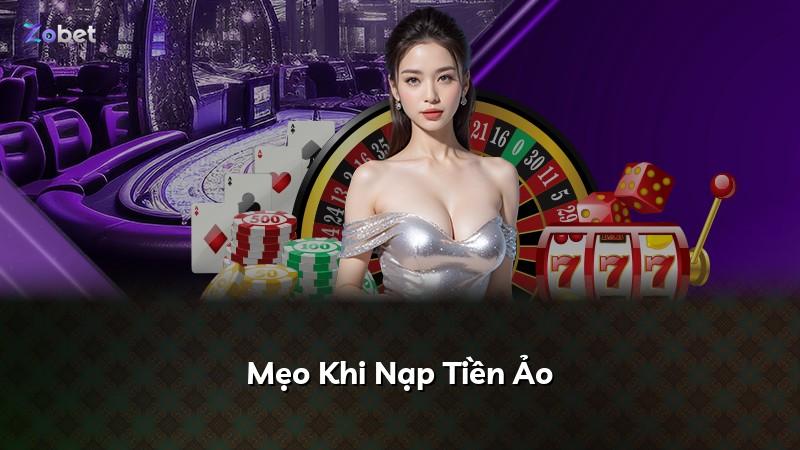 Mẹo Khi Nạp Tiền Ảo