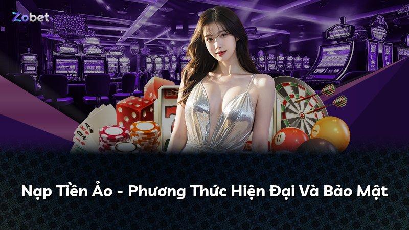 Nạp Tiền Ảo - Phương Thức Hiện Đại Và Bảo Mật