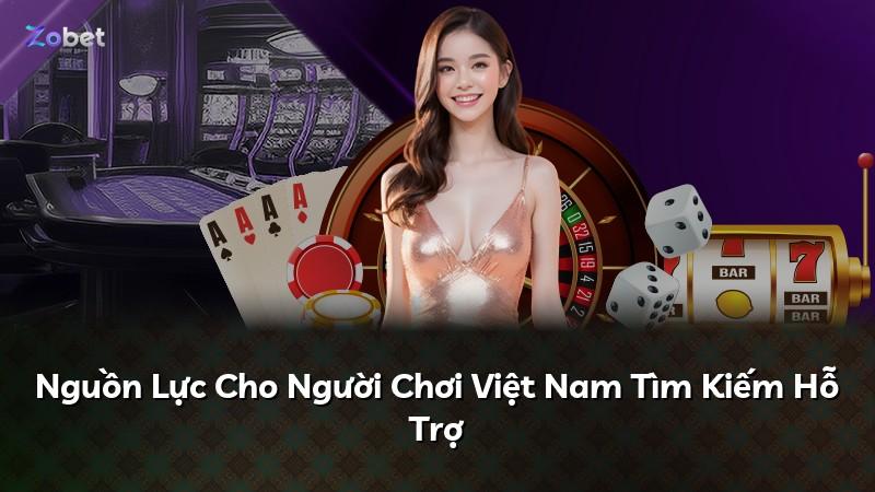 Nguồn Lực Cho Người Chơi Việt Nam Tìm Kiếm Hỗ Trợ