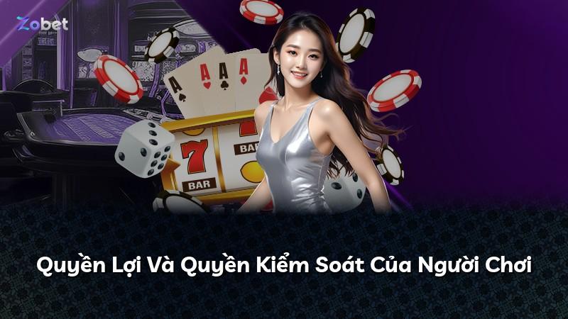 Quyền Lợi Và Quyền Kiểm Soát Của Người Chơi