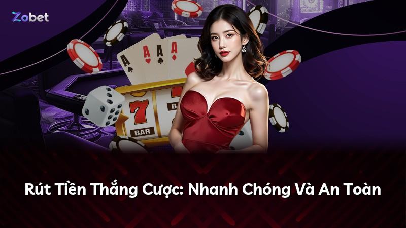 Rút Tiền Thắng Cược: Nhanh Chóng Và An Toàn