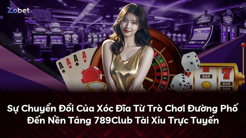 Sự Chuyển Đổi Của Xóc Đĩa Từ Trò Chơi Đường Phố Đến Nền Tảng 789Club Tài Xỉu Trực Tuyến