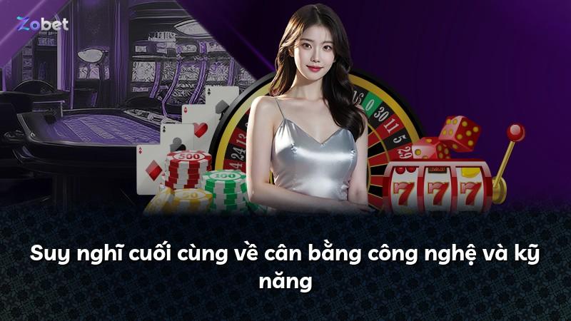 Suy nghĩ cuối cùng về cân bằng công nghệ và kỹ năng