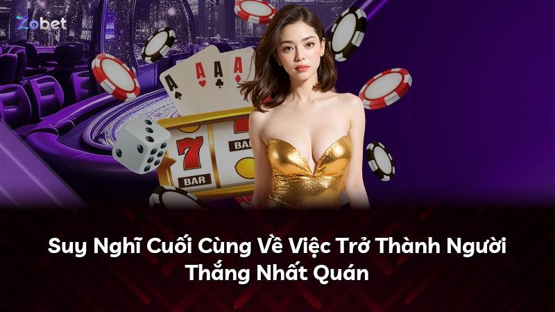 Suy Nghĩ Cuối Cùng Về Việc Trở Thành Người Thắng Nhất Quán