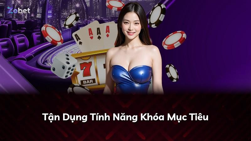 Tận Dụng Tính Năng Khóa Mục Tiêu