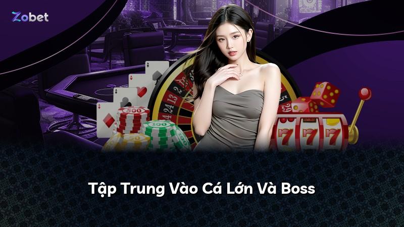 Tập Trung Vào Cá Lớn Và Boss