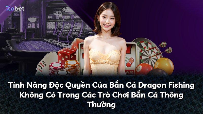 Tính Năng Độc Quyền Của Bắn Cá Dragon Fishing Không Có Trong Các Trò Chơi Bắn Cá Thông Thường