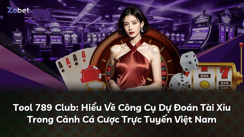Tool 789 Club: Hiểu Về Công Cụ Dự Đoán Tài Xỉu Trong Cảnh Cá Cược Trực Tuyến Việt Nam