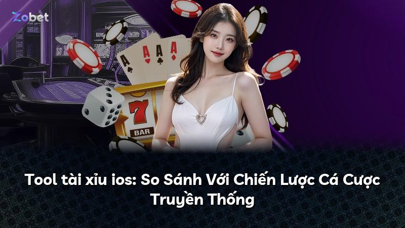 Tool tài xỉu ios: So Sánh Với Chiến Lược Cá Cược Truyền Thống