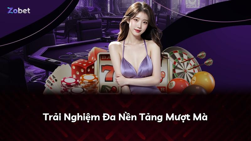 Trải Nghiệm Đa Nền Tảng Mượt Mà