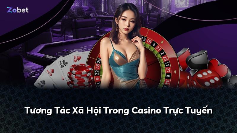 Tương Tác Xã Hội Trong Casino Trực Tuyến