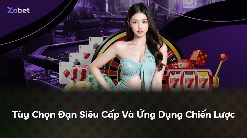 Tùy Chọn Đạn Siêu Cấp Và Ứng Dụng Chiến Lược