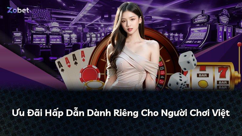 Ưu Đãi Hấp Dẫn Dành Riêng Cho Người Chơi Việt