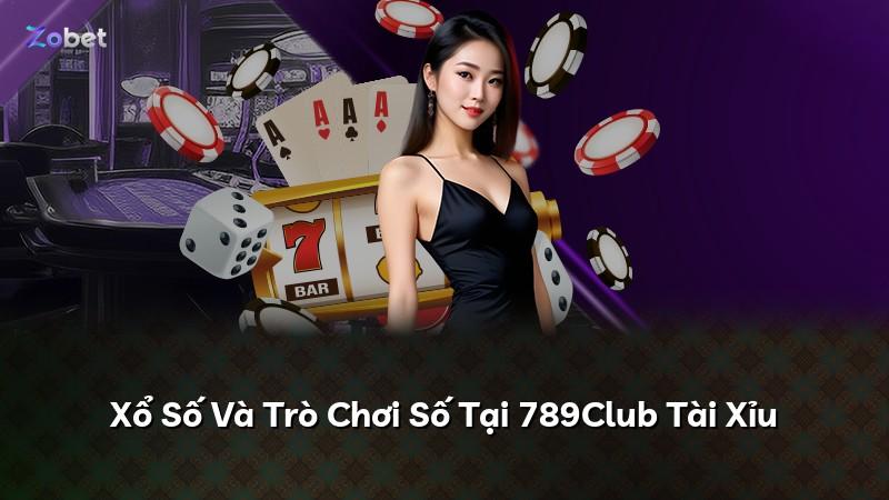 Xổ Số Và Trò Chơi Số Tại 789Club Tài Xỉu