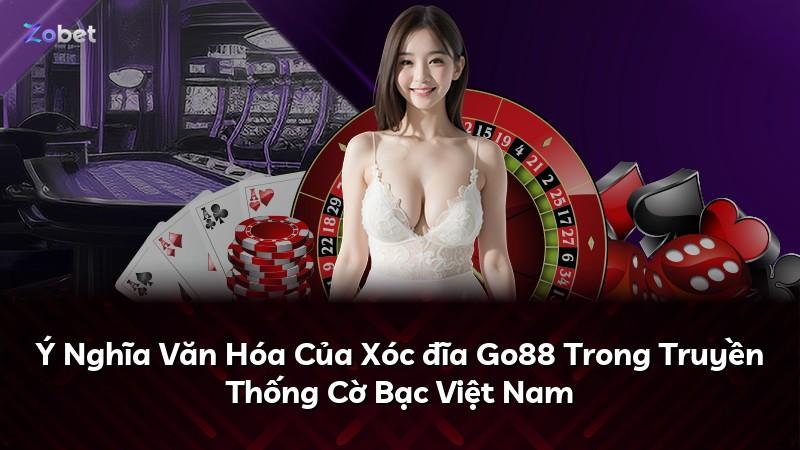 Ý Nghĩa Văn Hóa Của Xóc đĩa Go88 Trong Truyền Thống Cờ Bạc Việt Nam