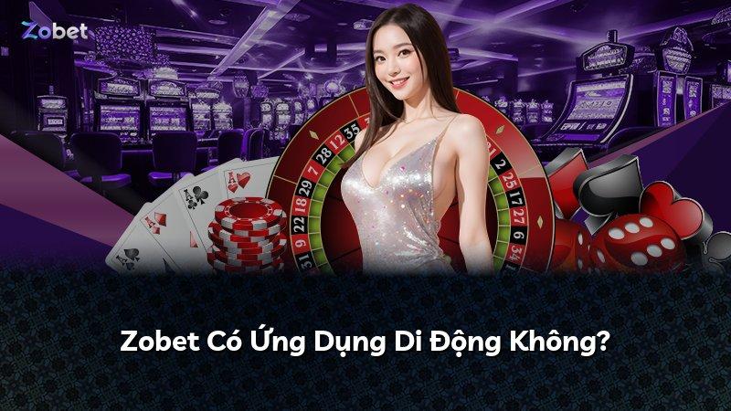 Zobet Có Ứng Dụng Di Động Không?